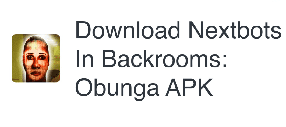 Nextbots In Backrooms: Obunga Game for Android - Download